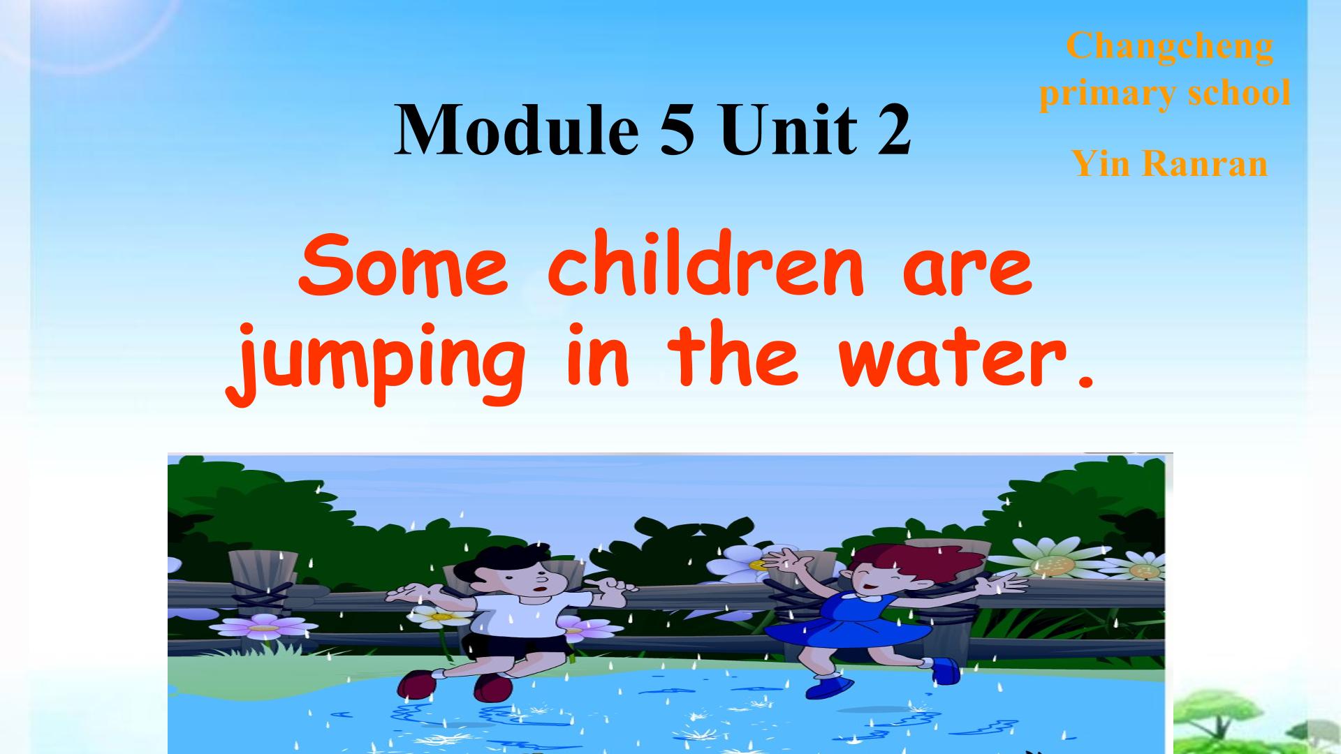 Unit 2 Some children are jumping in the river.