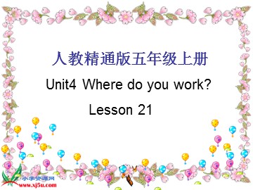 Unit 4  Where do you work?