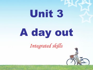 Unit 3 A day out_课件1