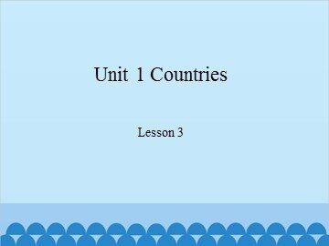 Unit 1 Countries Lesson 3_课件1