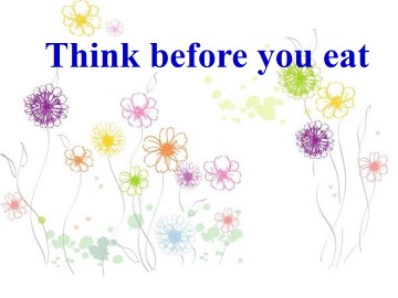 Think before you eat_课件1