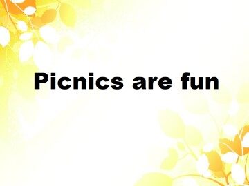 Picnics are fun_课件1