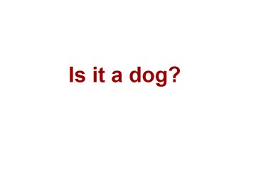 Is it a dog？_课件1