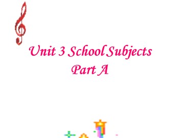 Unit 3 School Subjects Part A_课件1