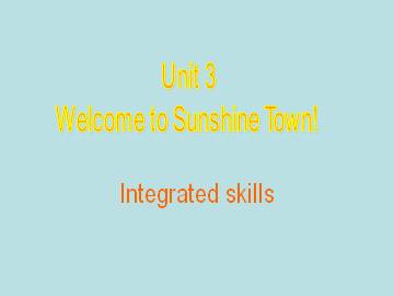 Unit 3 Welcome to Sunshine Town!_课件1