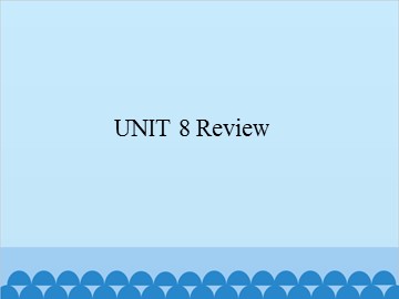 UNIT 8 Review_课件1