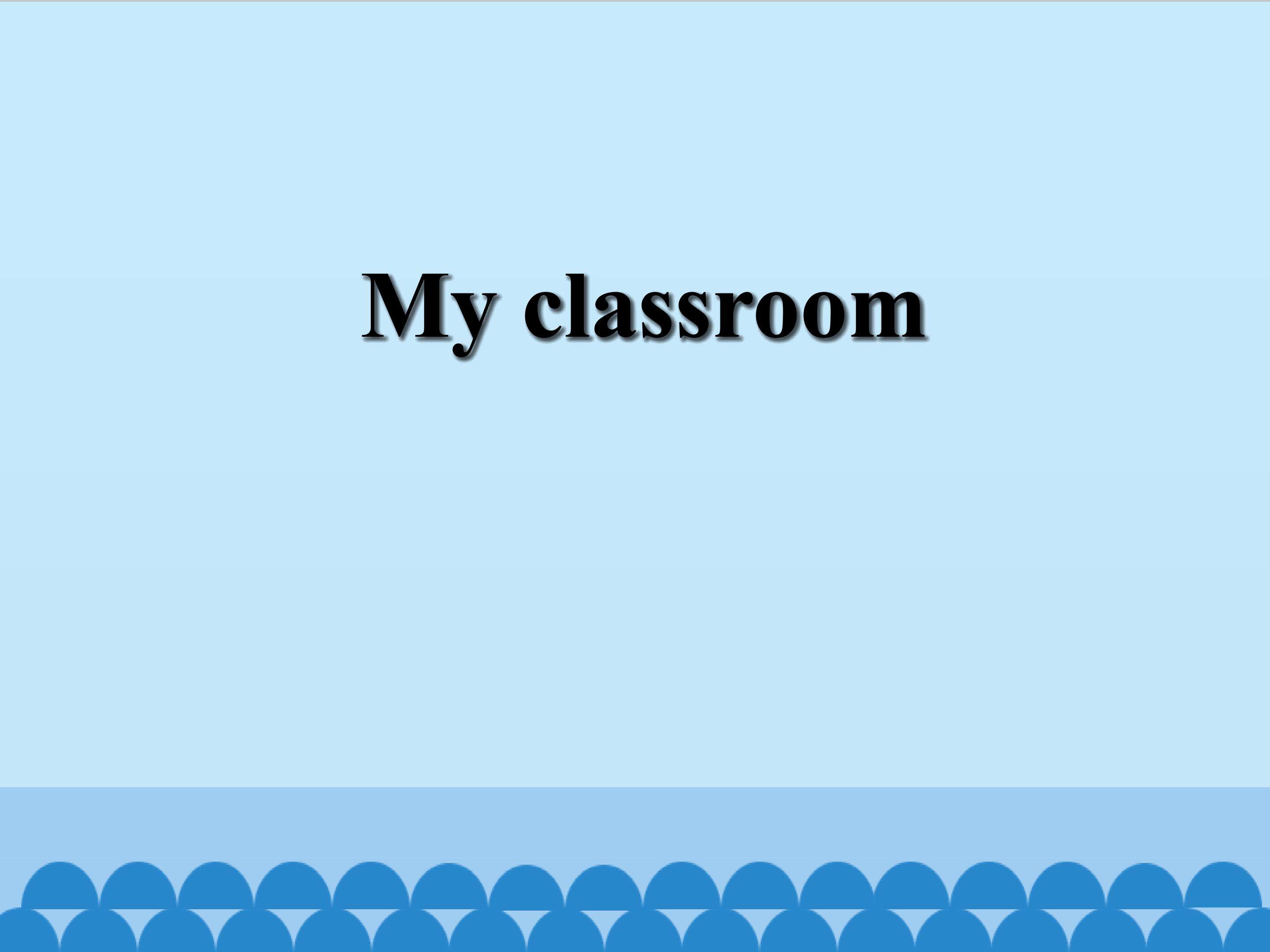 My classroom