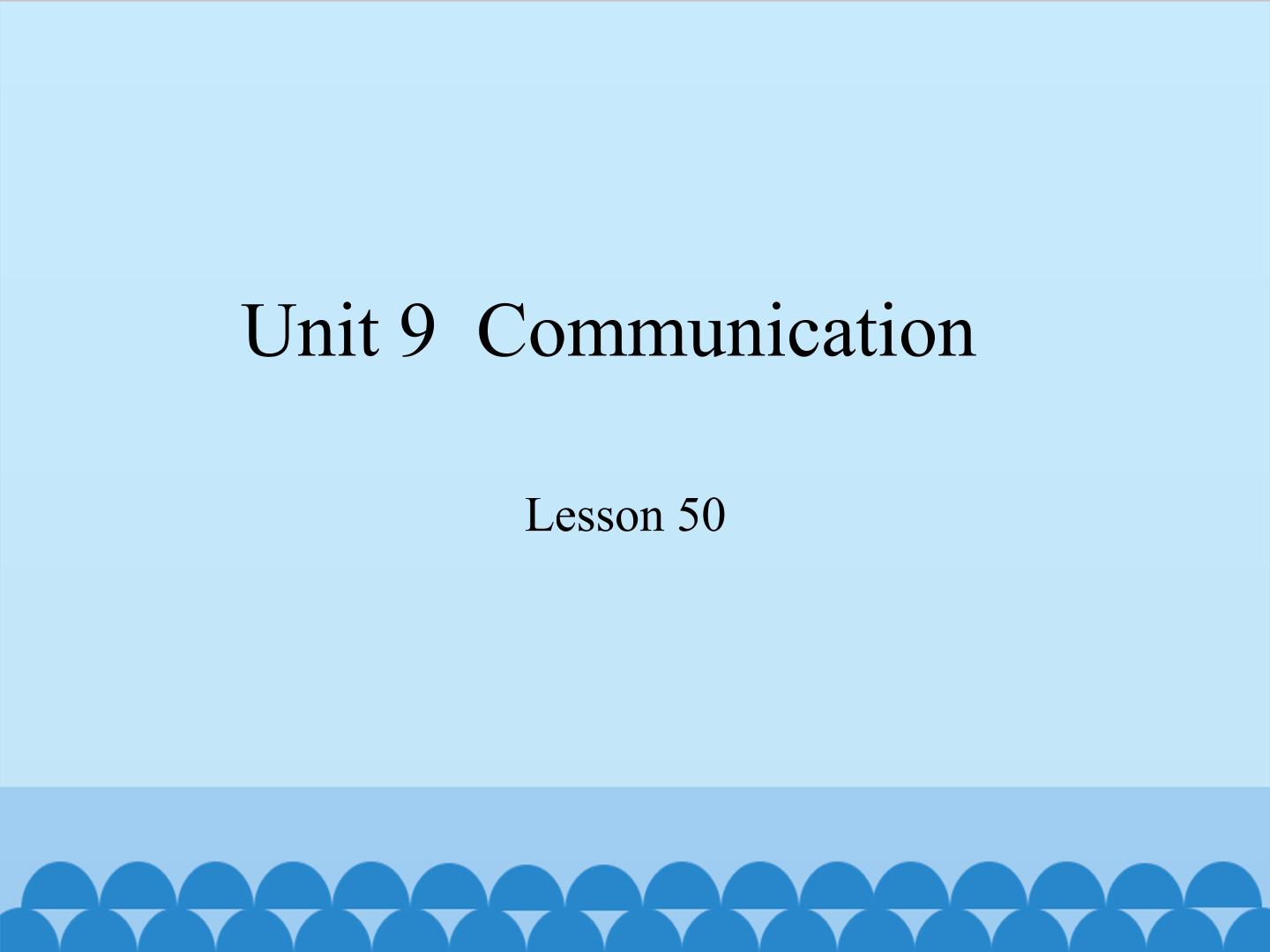 Unit 9  Communication Lesson 50_课件1