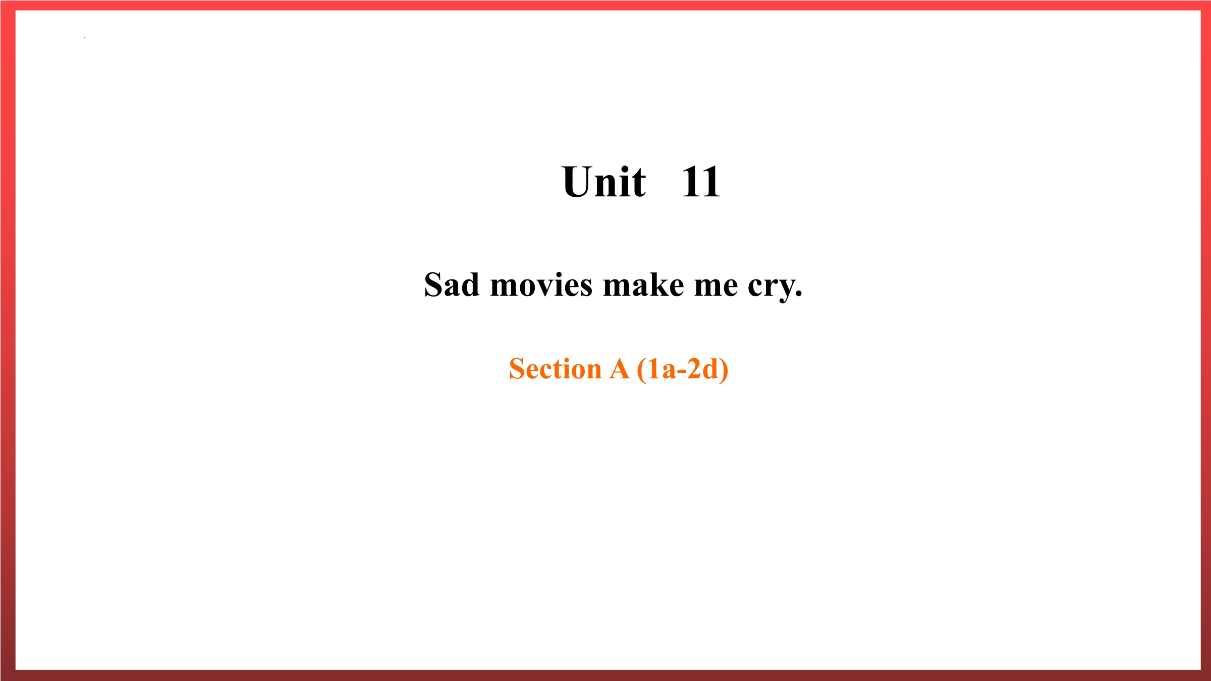 9年级英语人教全一册课件Unit 11 Sad movies make me cry Section A 01
