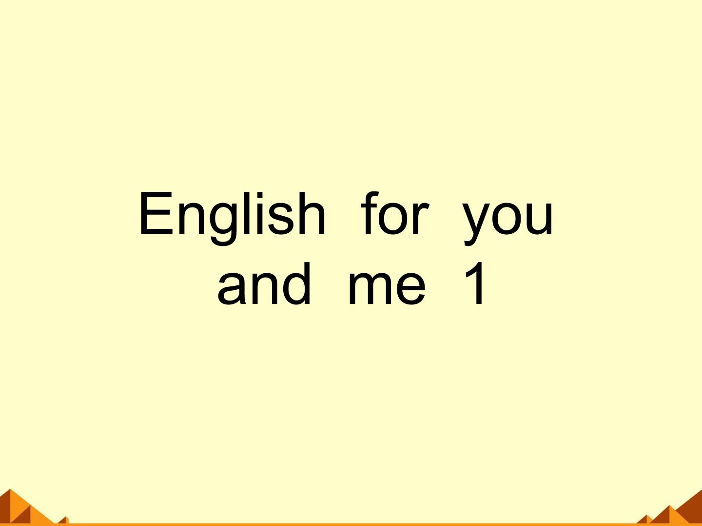 English for you and me_课件1