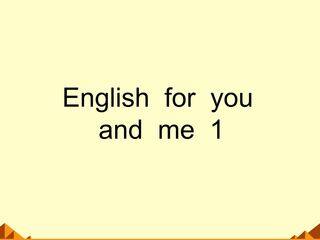 English for you and me_课件1