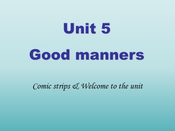 Unit 5 Good manners_课件1