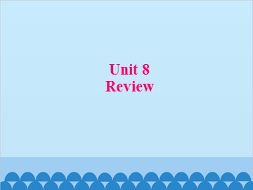 Unit 8 Review_课件1