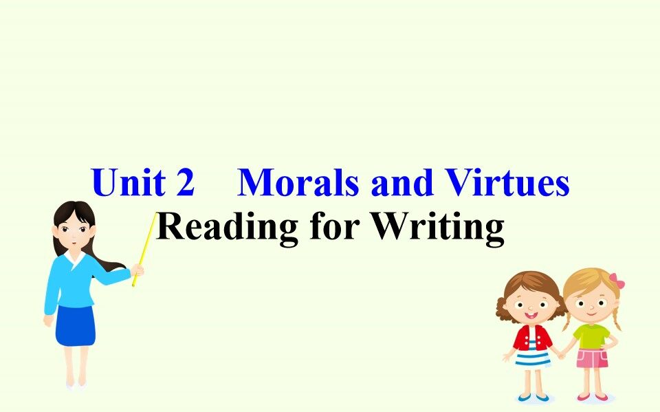 Unit 2 MORALS AND VIRTUES—Reading for Writing