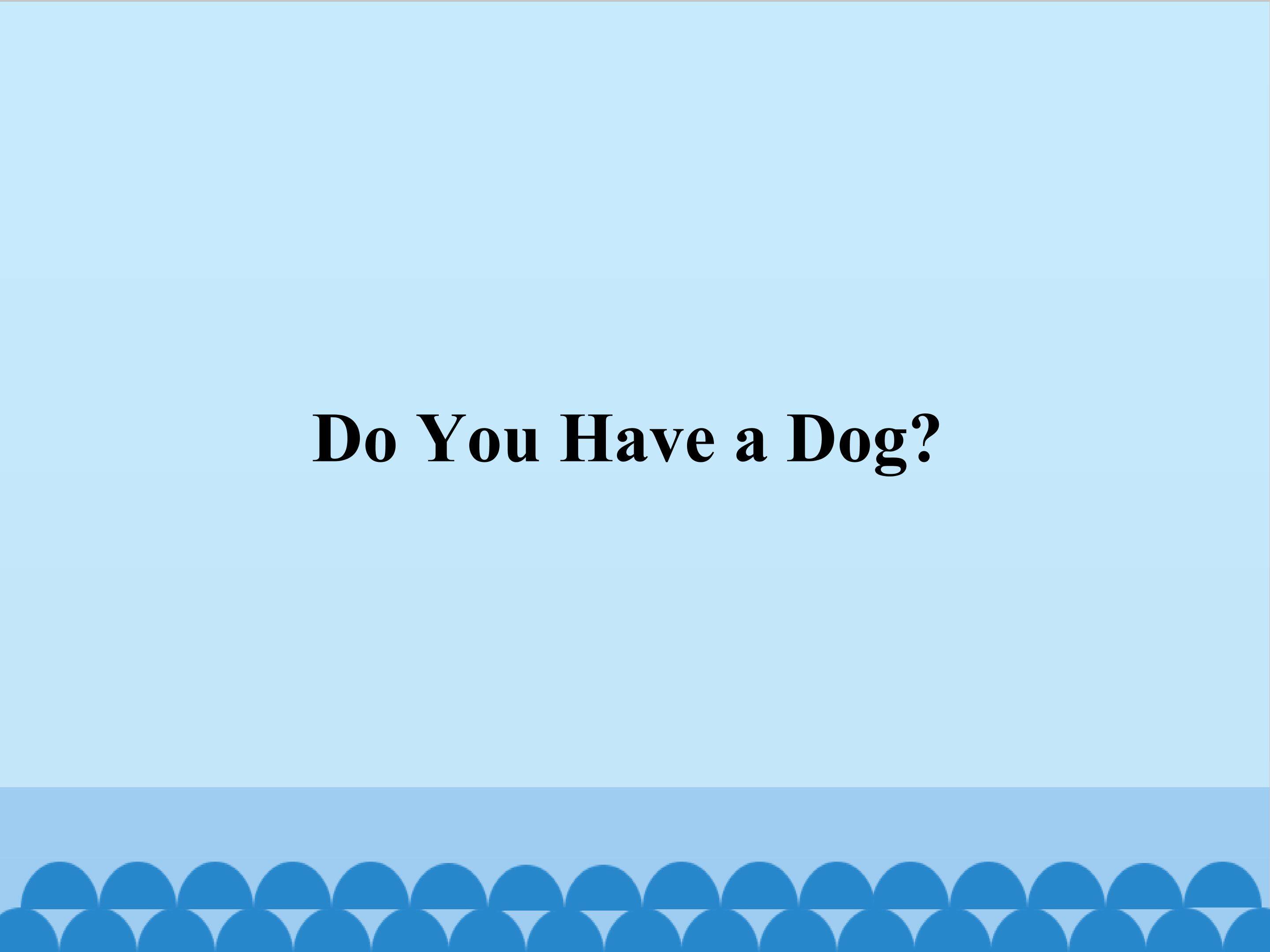Do you have a dog