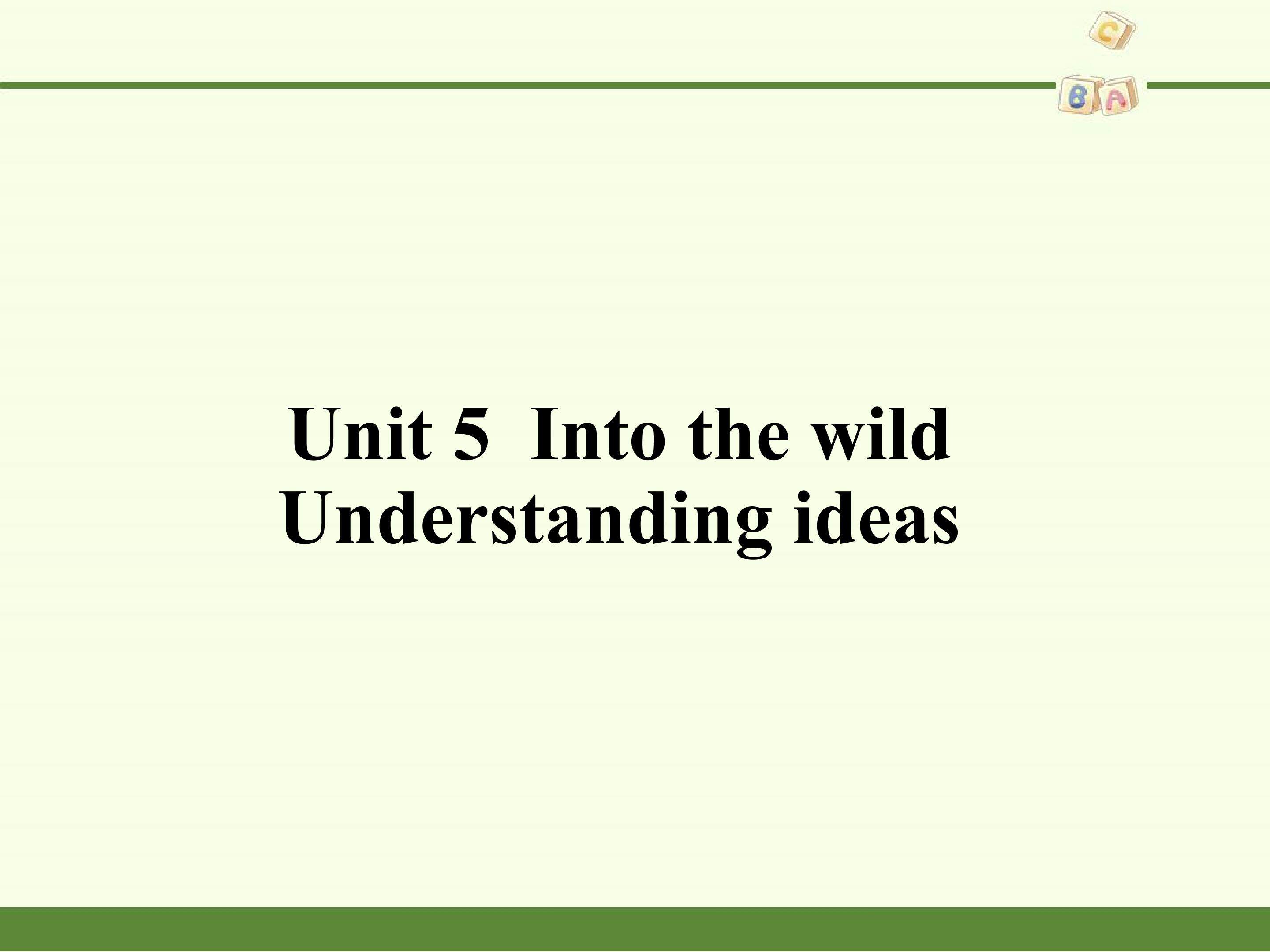 Unit 5 Into the wild-Understanding ideas