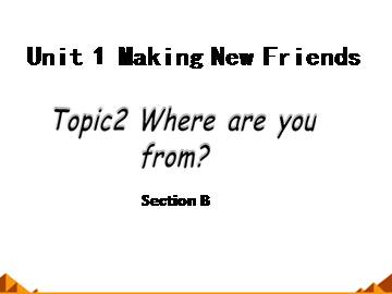 Topic 2. Where are you from?_课件1