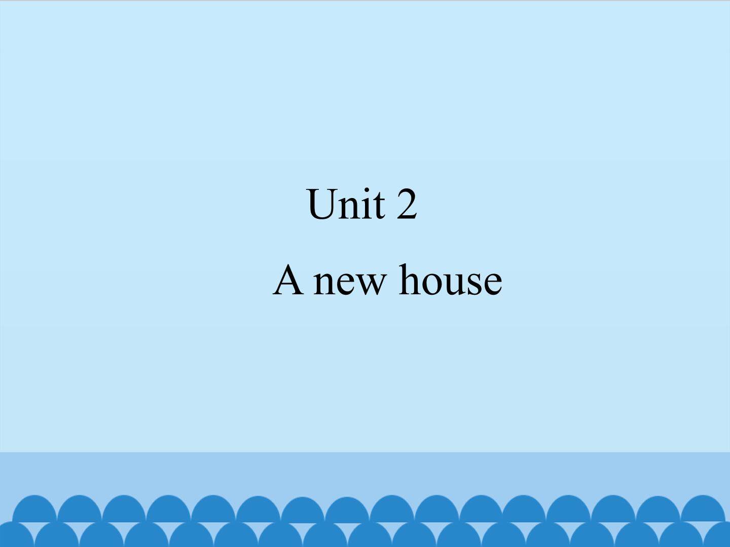 Unit 2 A new house