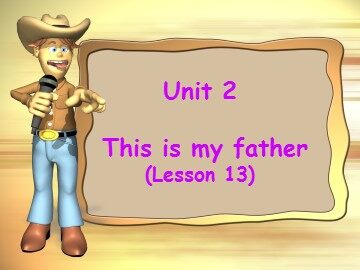 Unit 3  This is my father.