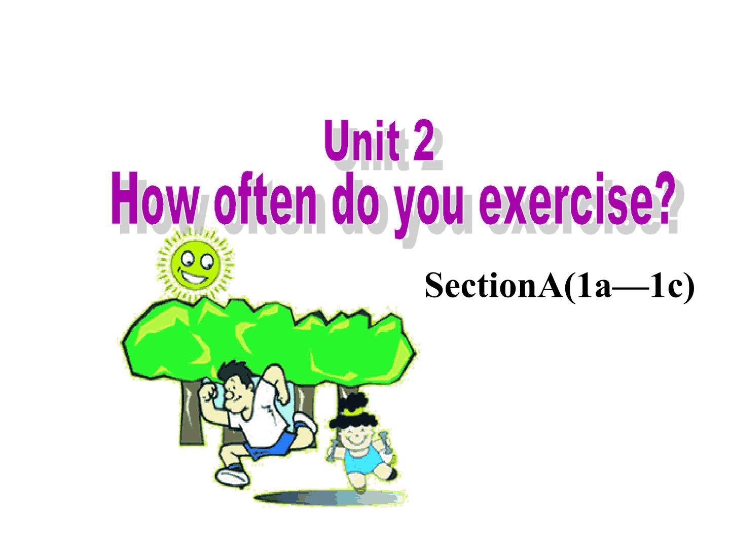 Unit2 How often do you exercise?SectionA