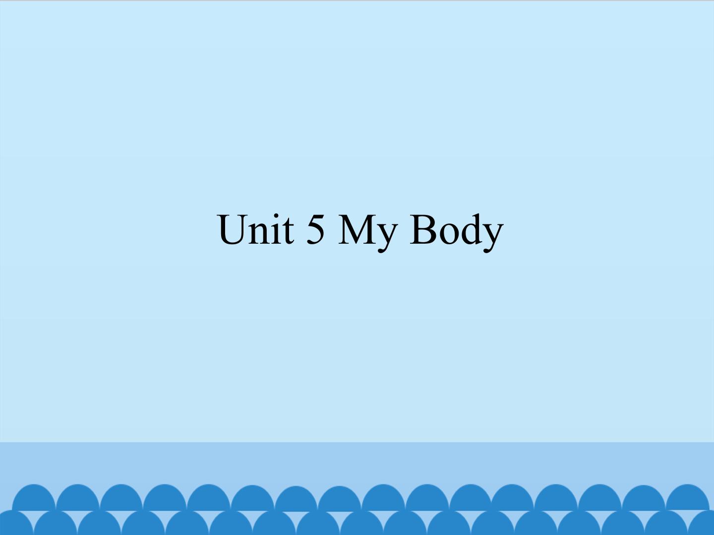 Unit 5 My Body_课件1