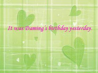 It was Daming's birthday yesterday._课件1