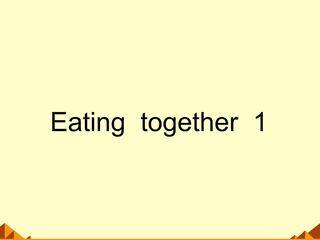 Eating together_课件1
