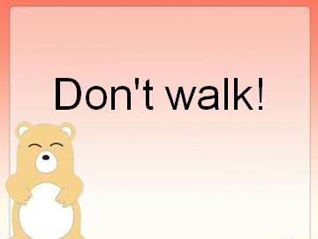 Don't walk!_课件1