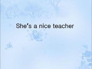 She's a nice teacher._课件1