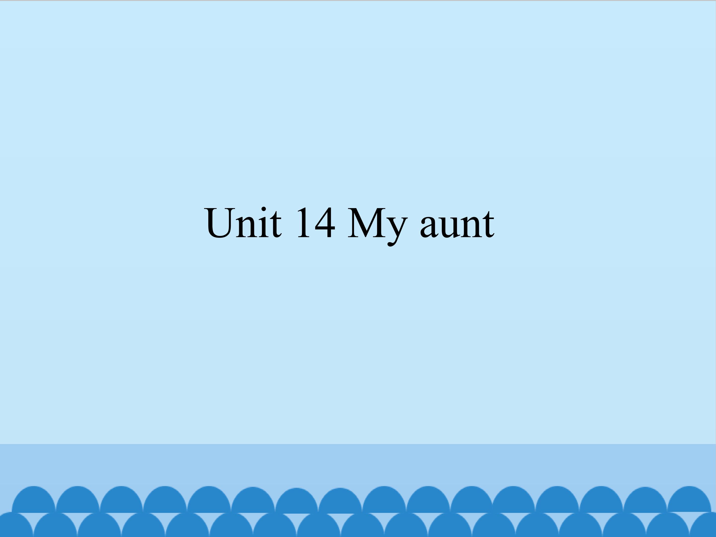 Unit 14 My aunt_课件1