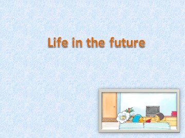 Life in the future_课件1