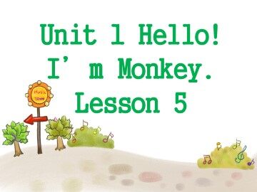 Unit 1  Hello! I'm Monkey.