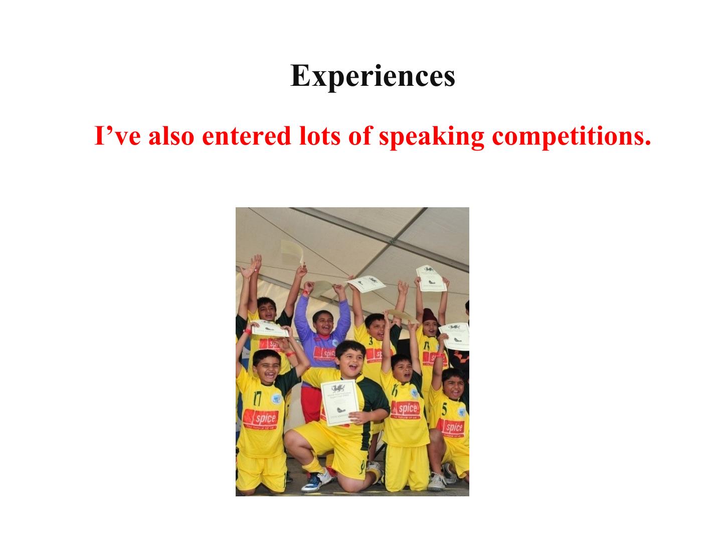 I've also entered lots of speaking competitions._课件1