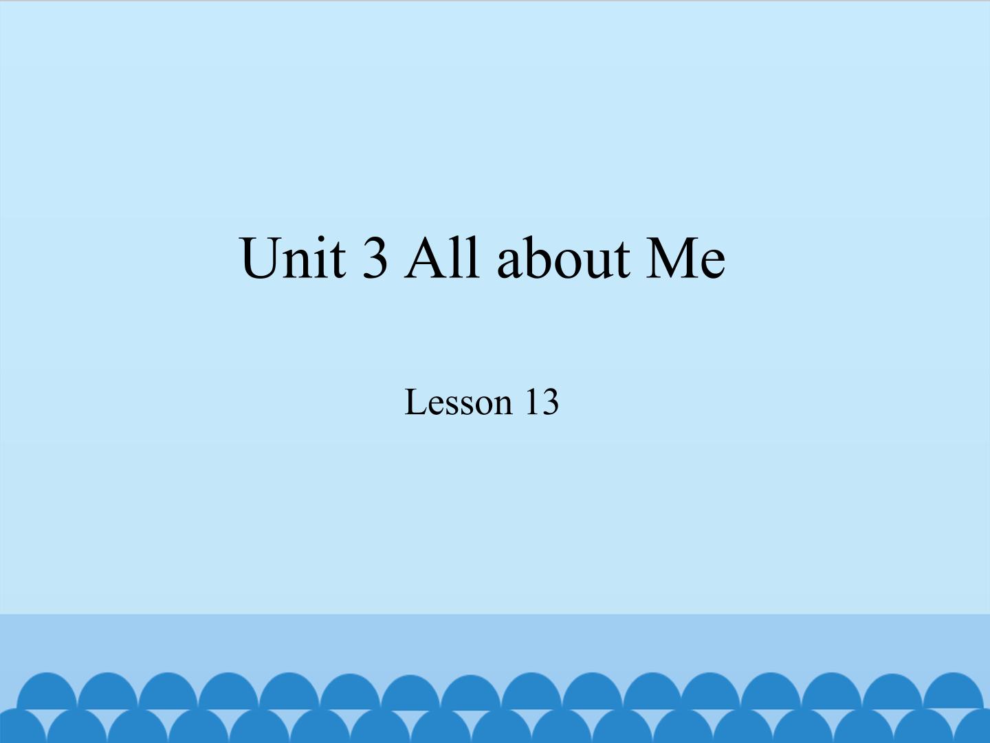 Unit 3 All about Me Lesson 13_课件1