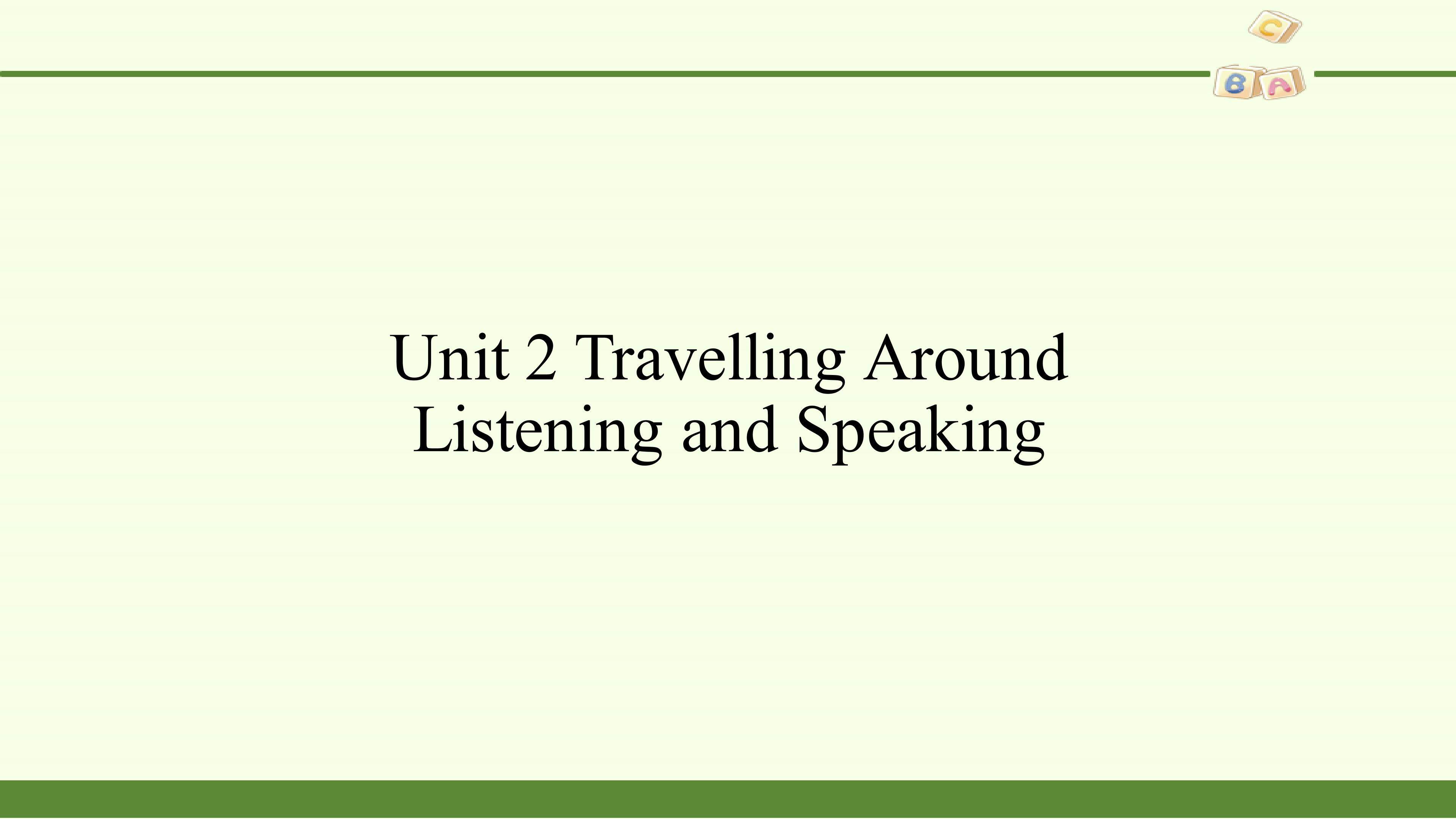 Unit 2  Travelling around-Listening and Speaking