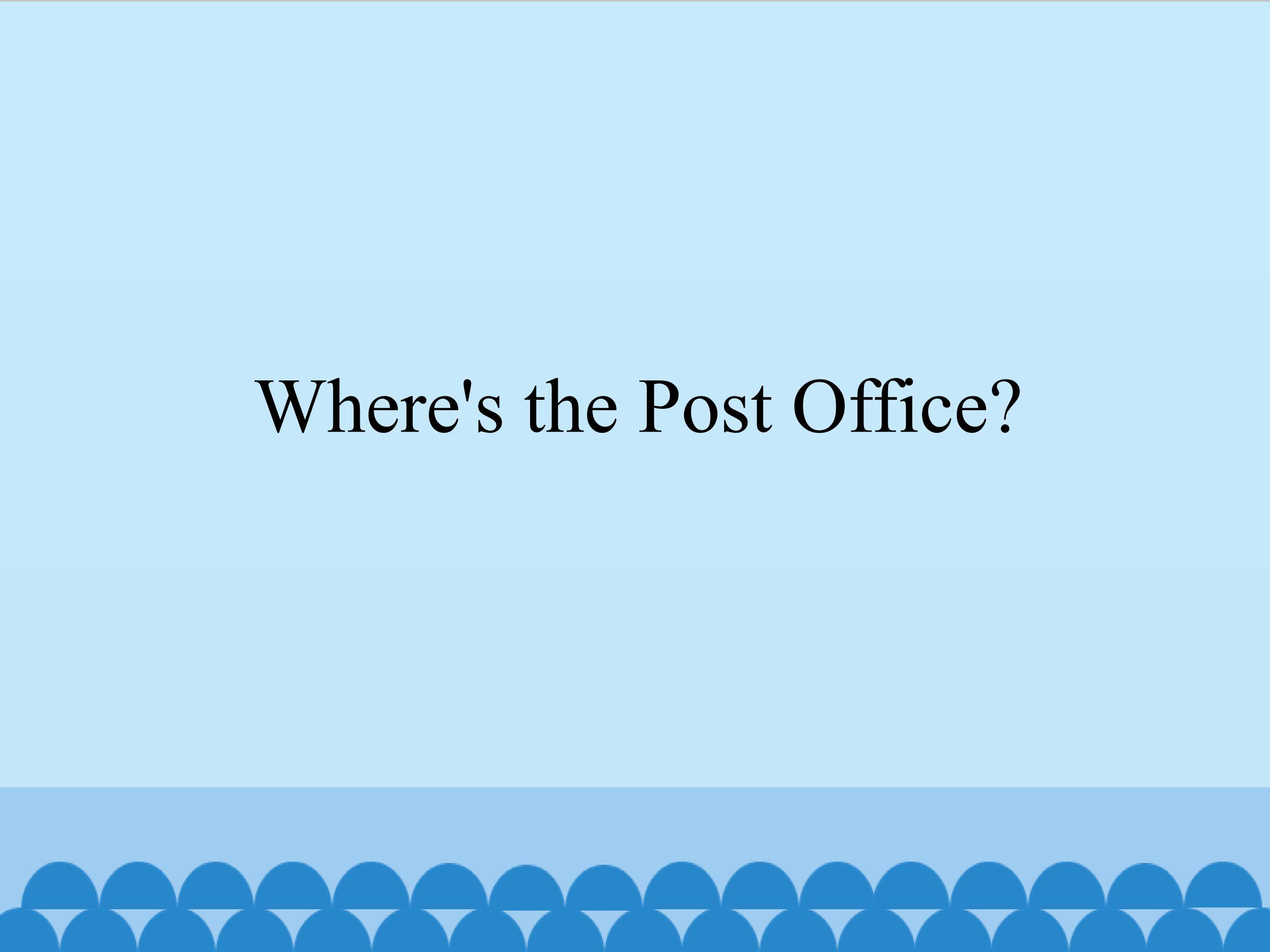 Where's the Post Offic？