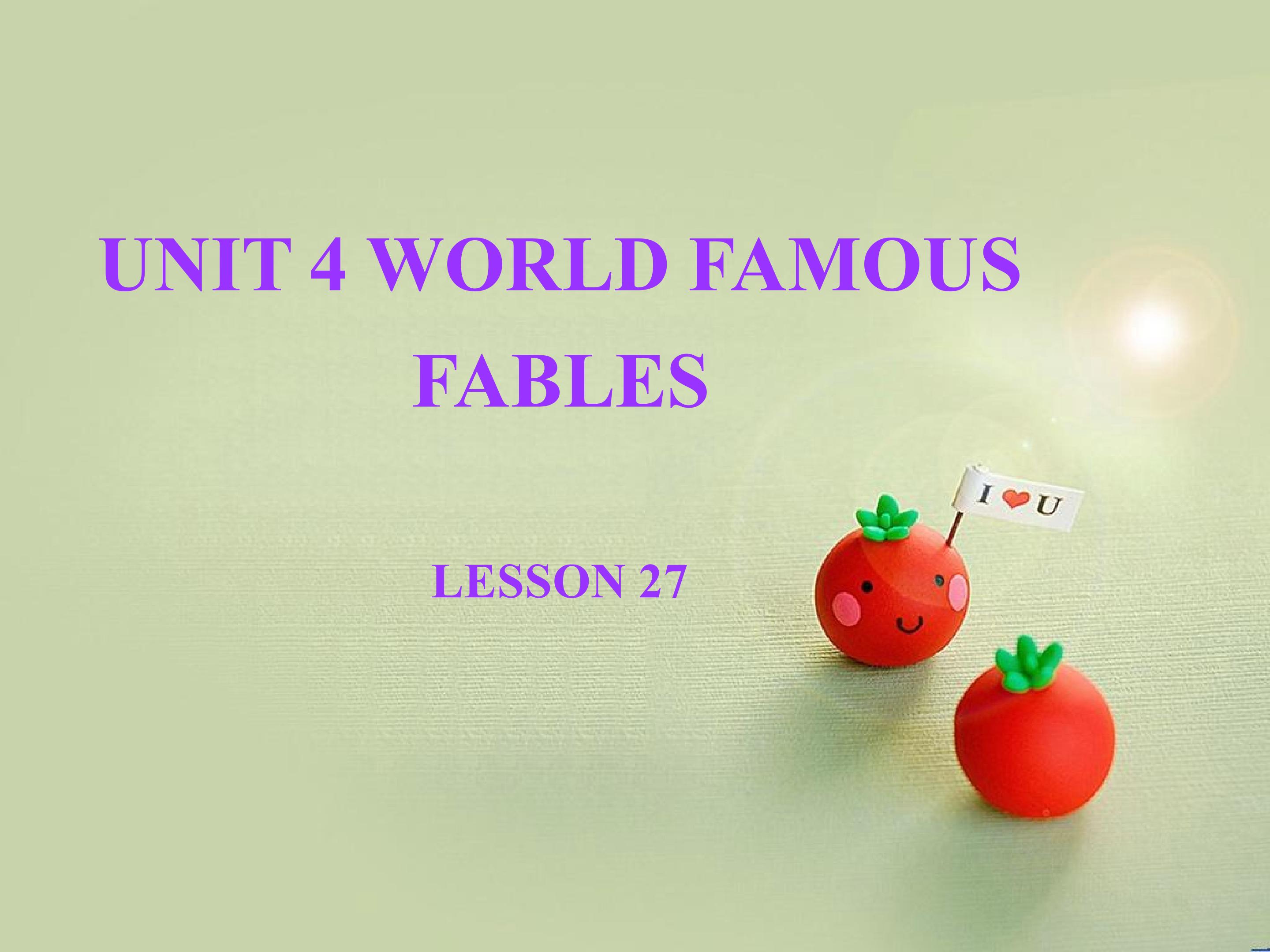 UNIT 4 WORLD FAMOUS FABLES LESSON 27