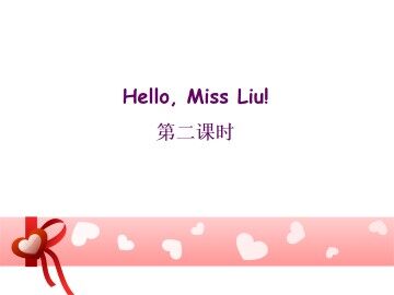 Unit 1 Hello, Miss Liu!_课件2