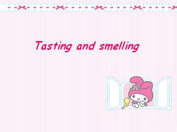 Tasting and smelling_课件1