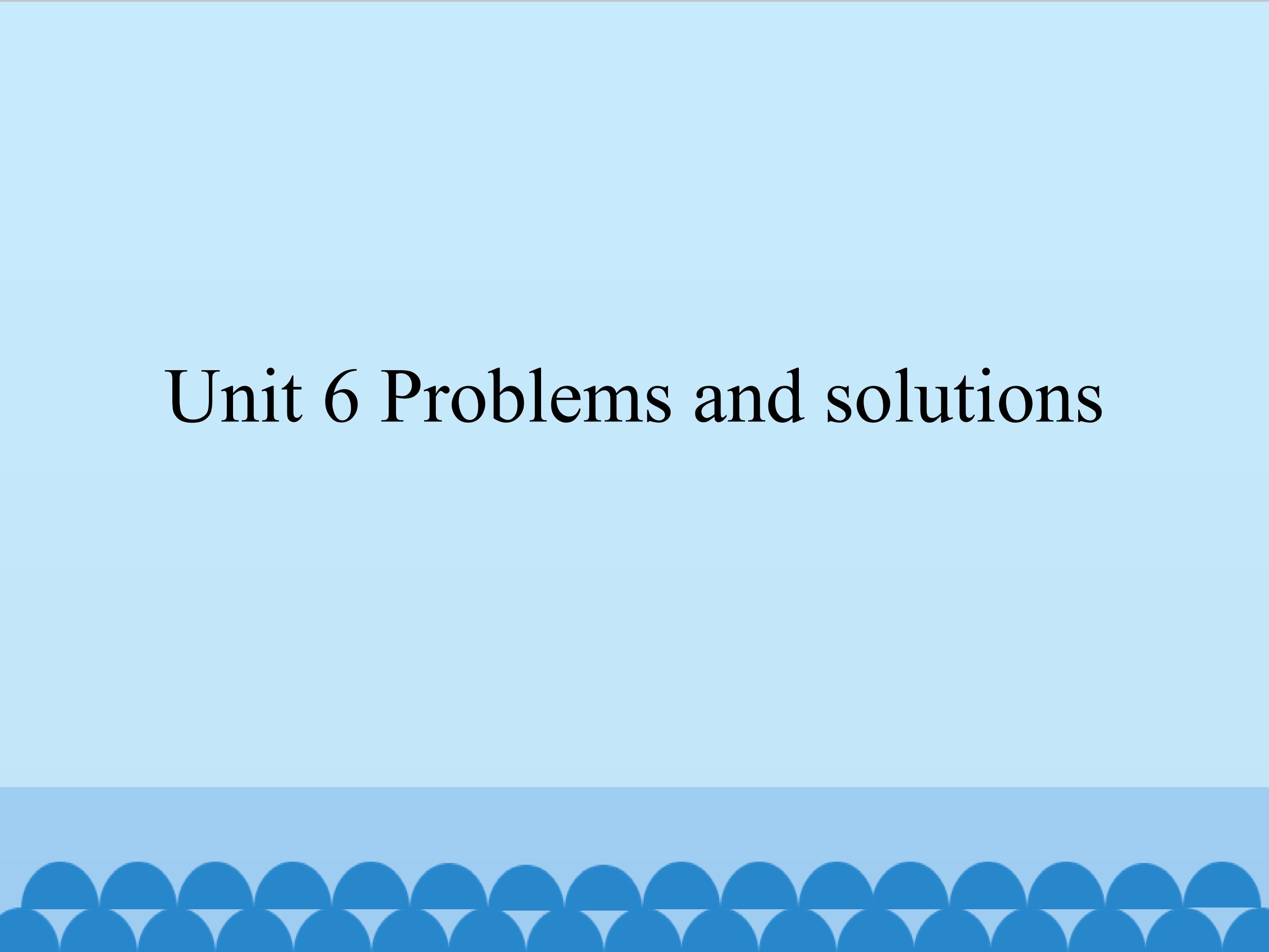 Unit 6 Problems and solutions_课件1