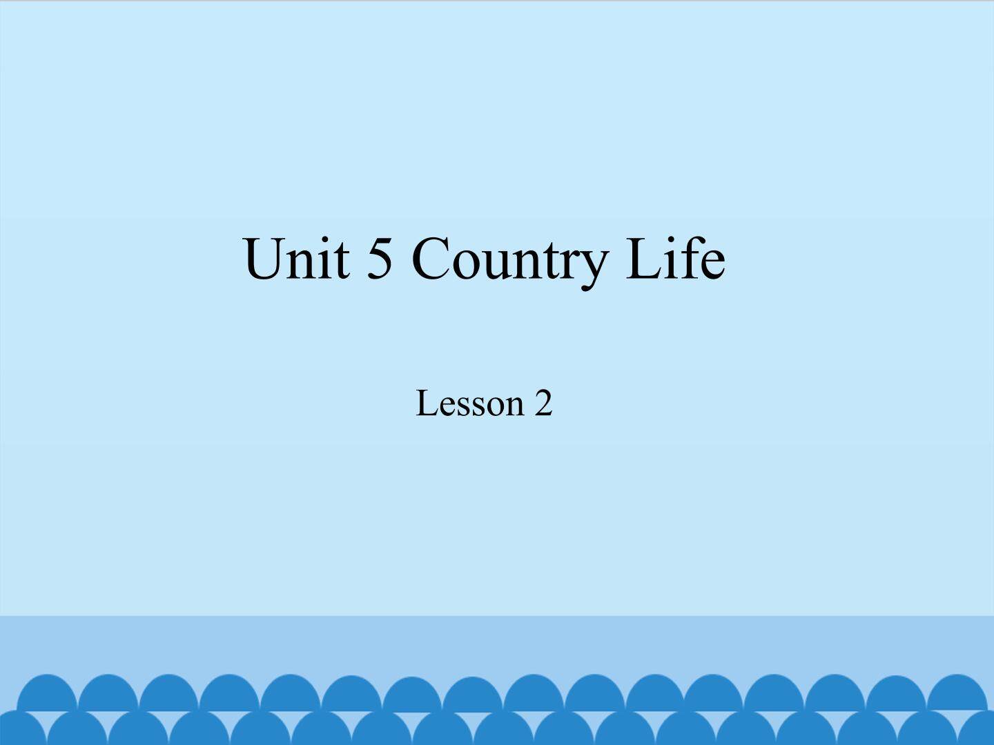 Unit 5 Country Life Lesson 2_课件1
