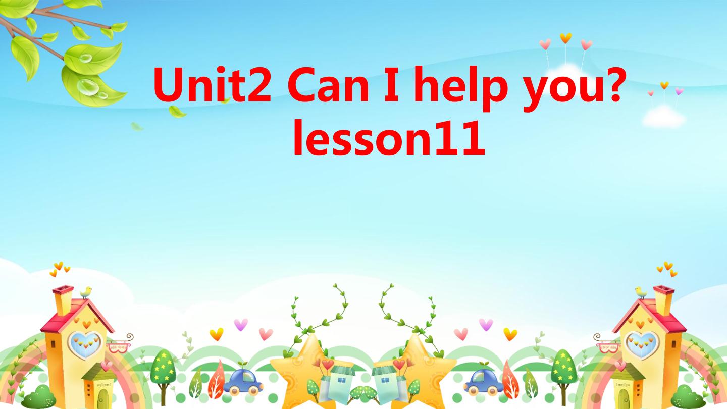 Unit 2 Can I help you? Lesson11