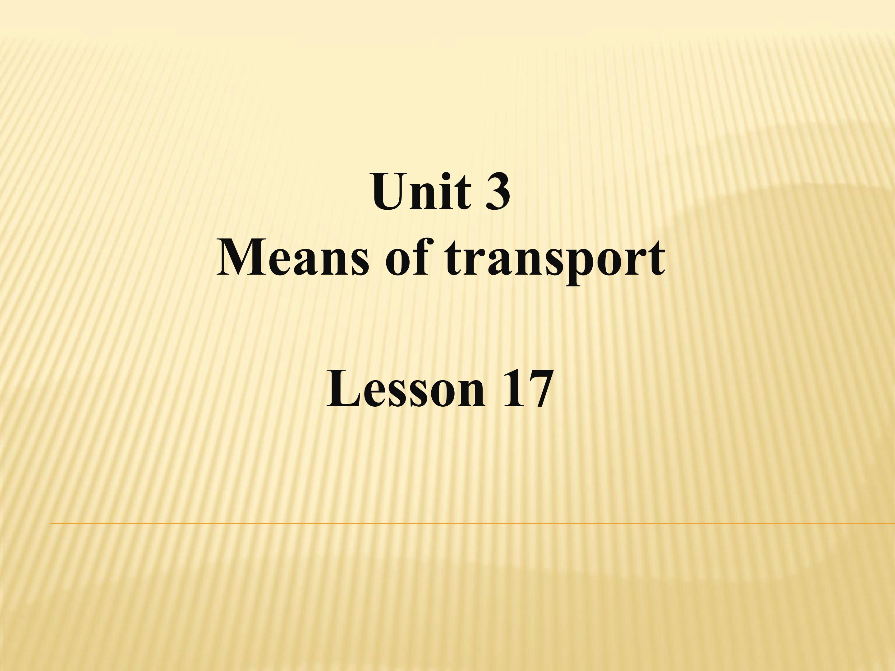 Unit 3 Means of transport lesson17 