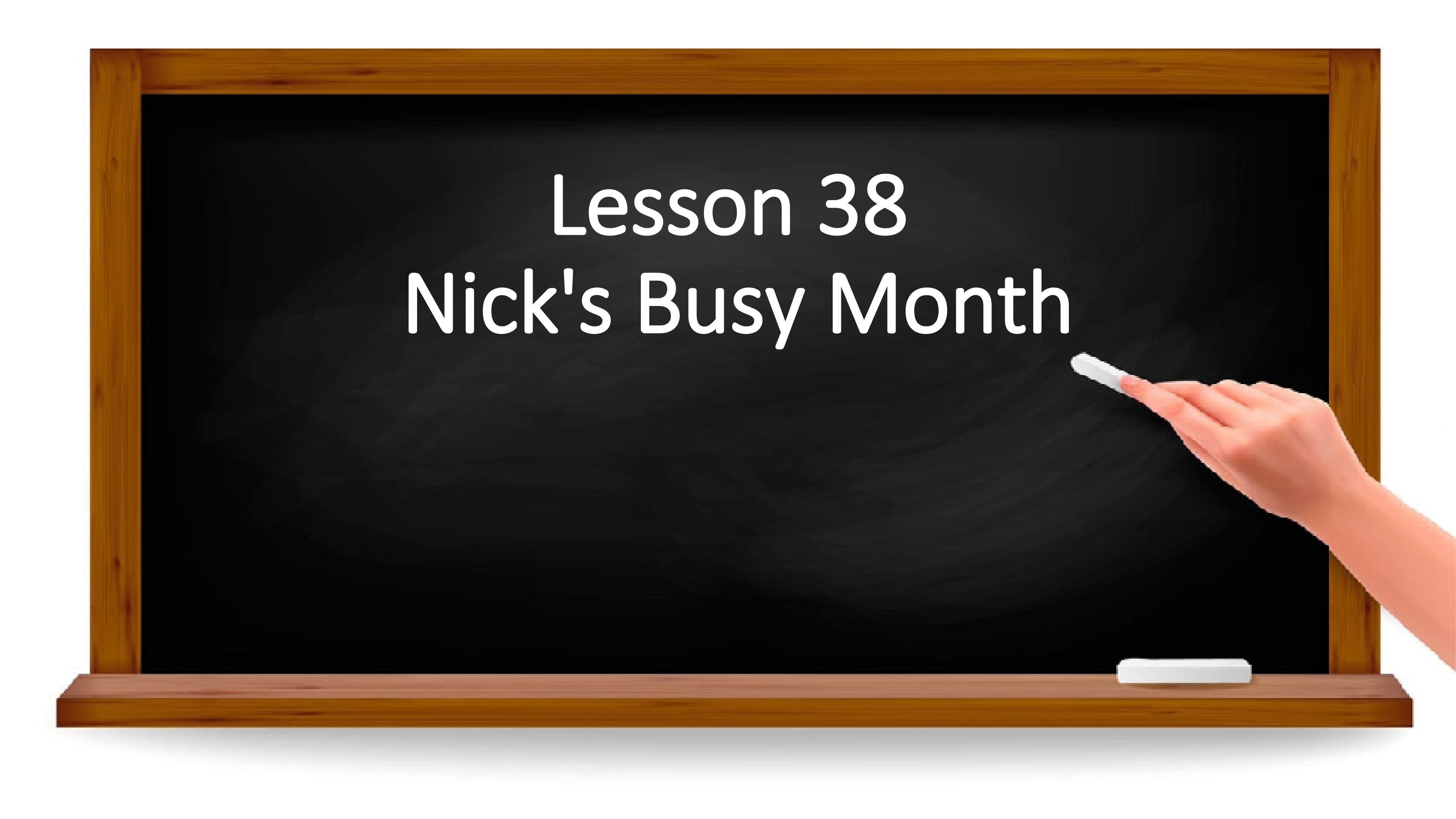 lesson 38 Nick's busy month