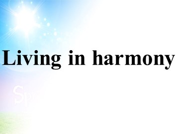 Living in harmony_课件1