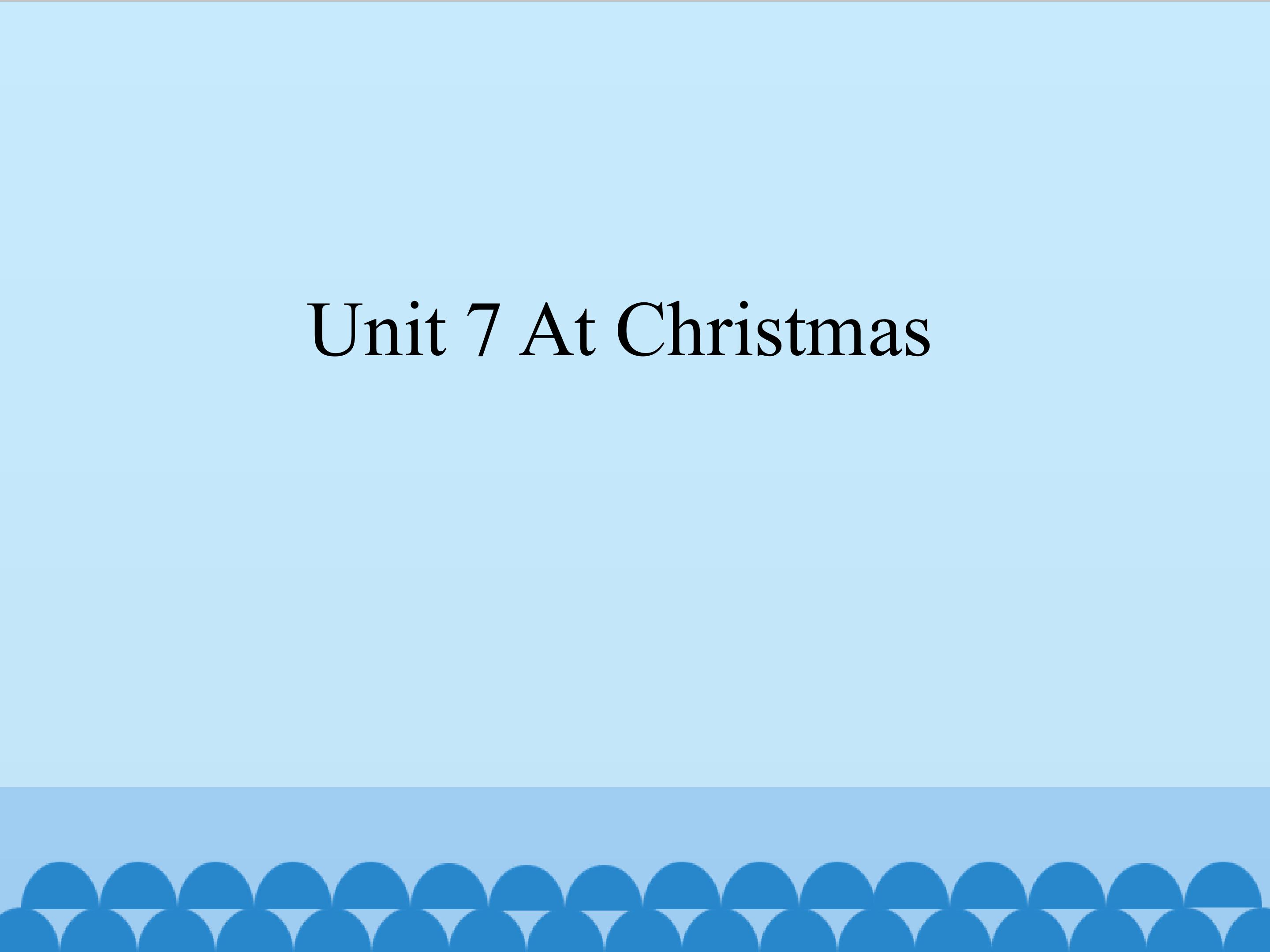 Unit 7 At Christmas_课件1