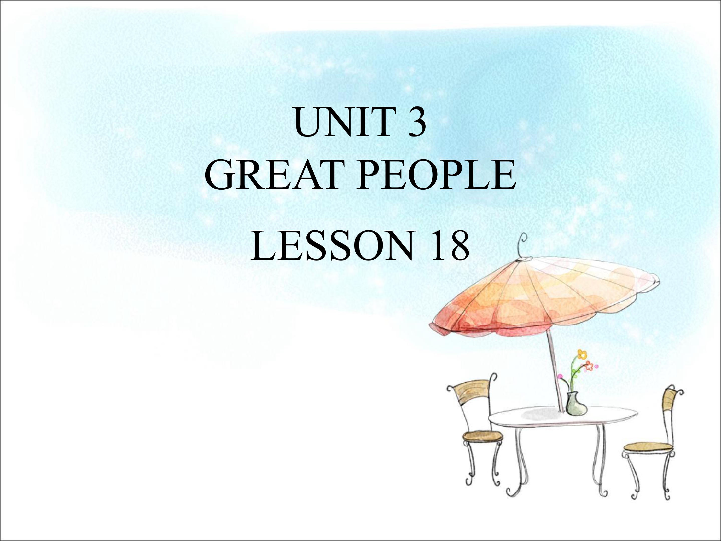 UNIT 3 GREAT PEOPLE LESSON 18